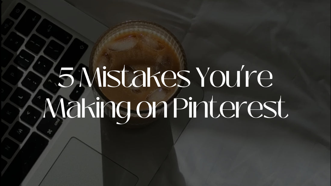 5 Mistakes You're Making On Pinterest