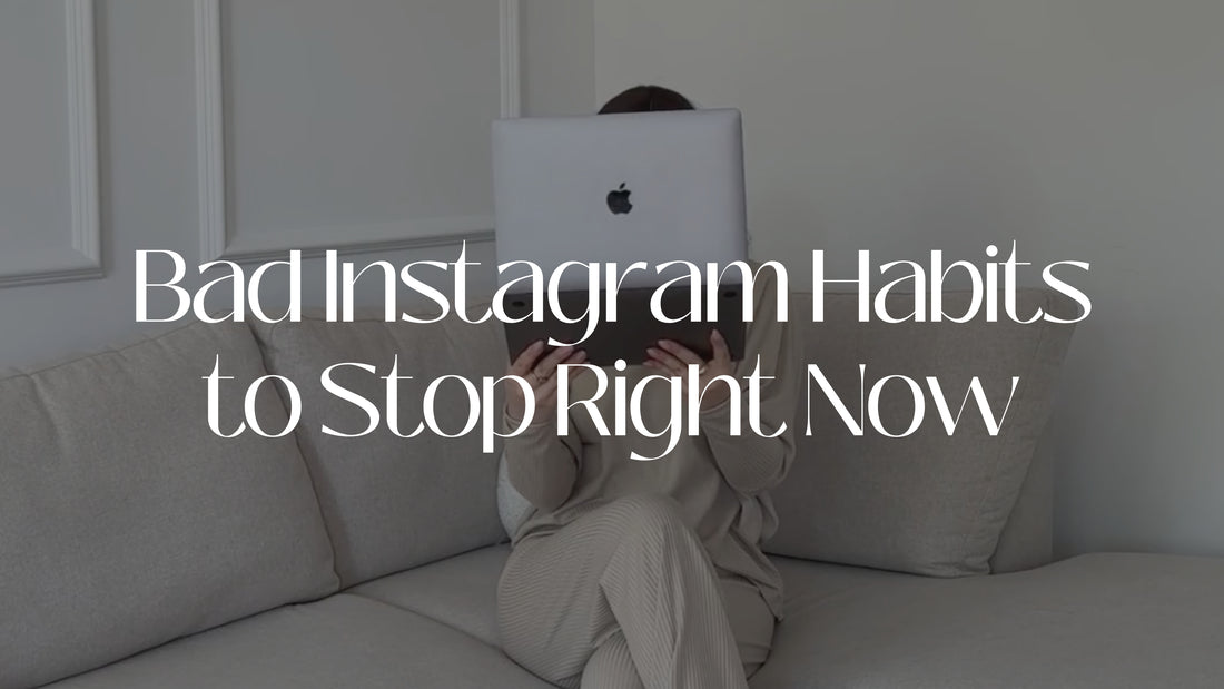 Bad Instagram Habits to Stop Right Now