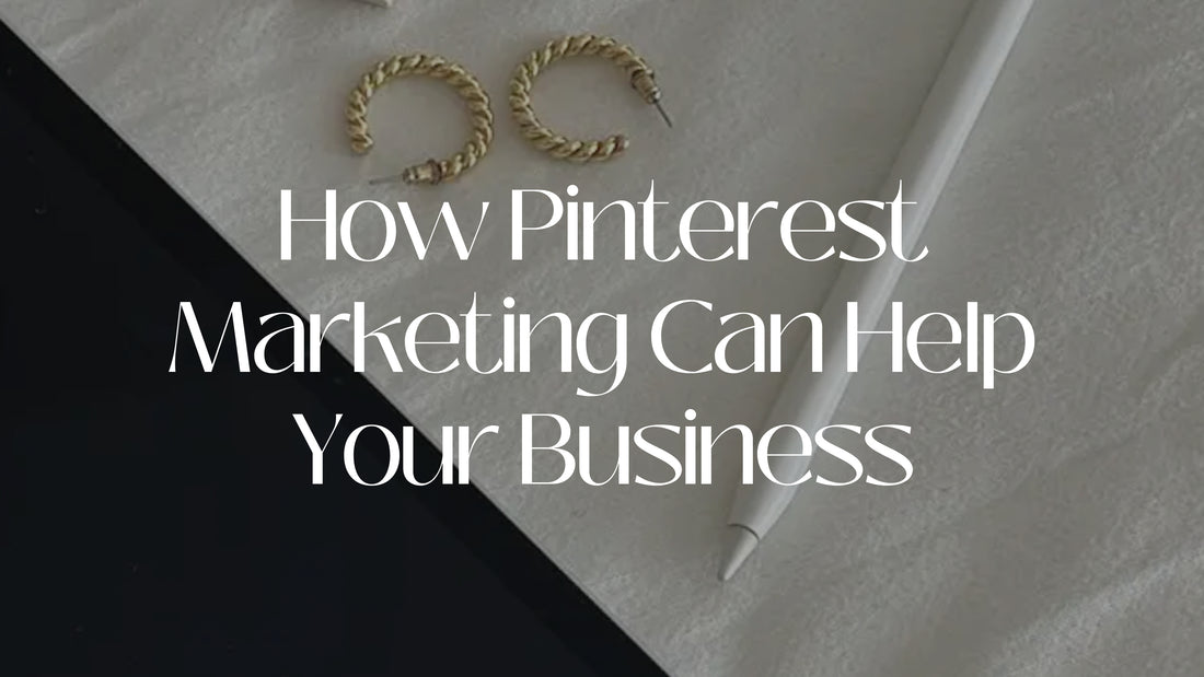 How Pinterest Marketing Can Help Your Business