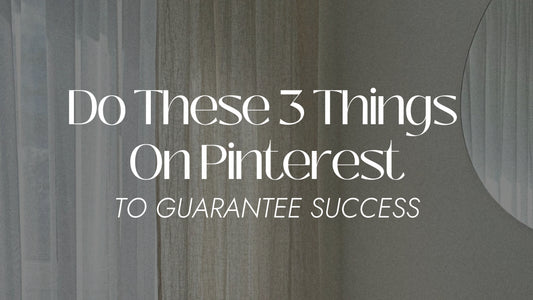 Do These 3 Things on Pinterest to Guarantee Success