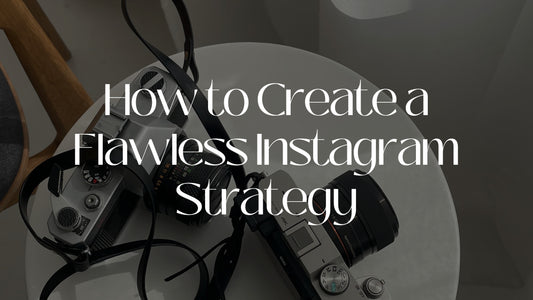 How to Create a Flawless Instagram Strategy