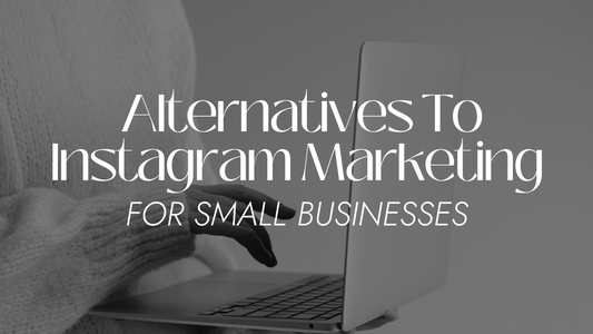 Alternatives To Instagram Marketing For Small Businesses