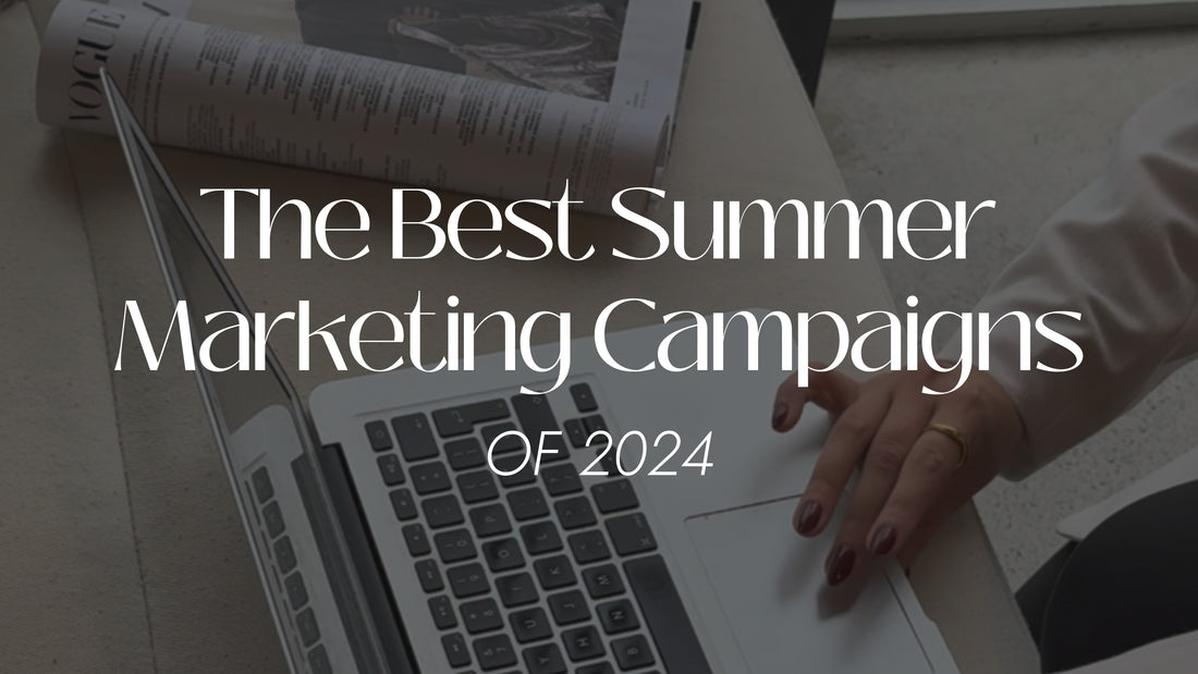 The Best Summer Marketing Campaigns Of 2024