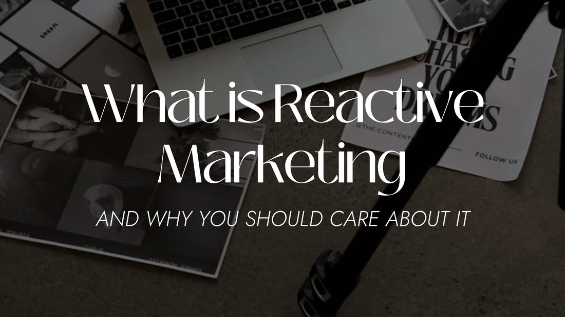 What Is Reactive Marketing and Why You Should Care About It