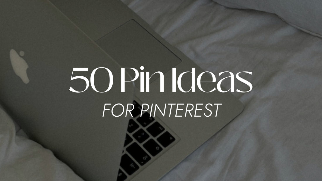 50 Pin Ideas for Pinterest