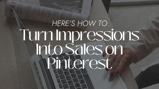 How To Turn Impressions Into Sales On Pinterest